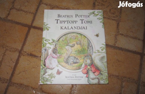 Beatrix Potter: Tipptopp Tomi kalandjai