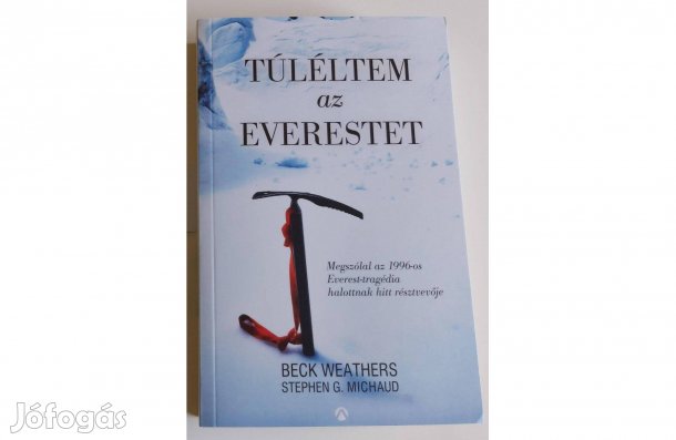 Beck Weathers Stephen G. Michaud: Túléltem az Everestet