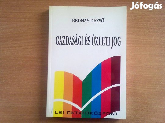 Bednay Dezső: Gazdasági és üzleti jog (Fekete-fehér ábrákkal illusztr