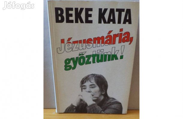Beke Kata: Jézusmária, győztünk!