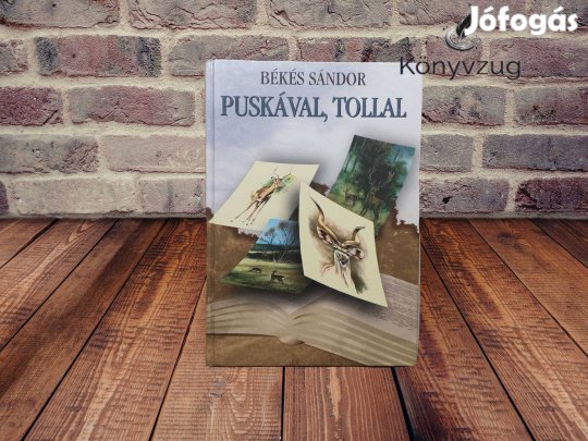 Békés Sándor - Puskával, tollal