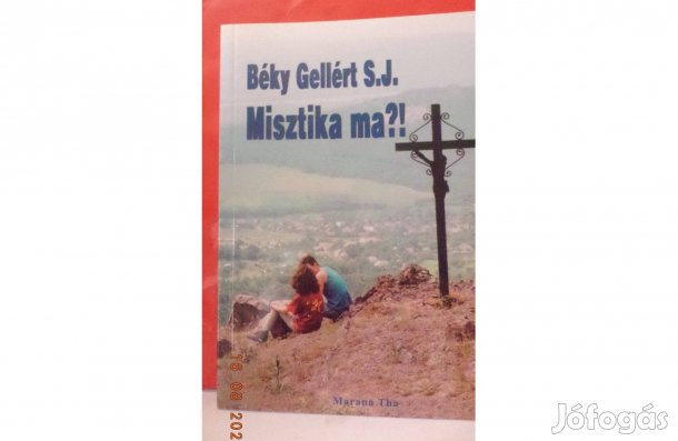 Béky Gellért S.J. Misztika ma?!