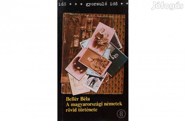 Bellér B.: A magyarországi németek rövid története (Csak személyesen!)