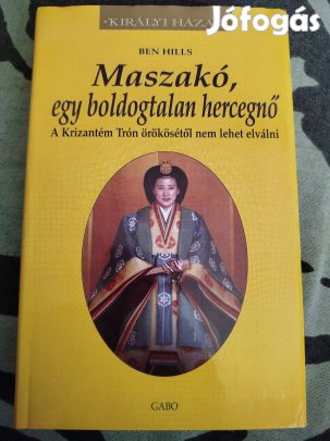 Ben Hills - Maszakó , egy boldogtalan hercegnő 