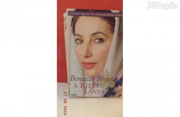 Benazir Bhutto: A Kelet Lánya