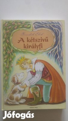 Benedek Elek A kétszívű királyfi és más mesék