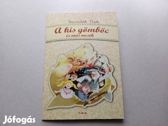 Benedek Elek:A kis gömböc és más mesék-Új gyermekkönyv akciós eladó !