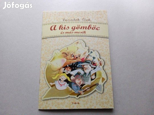 Benedek Elek:A kis gömböc és más mesék-Új gyermekkönyv akciós eladó !