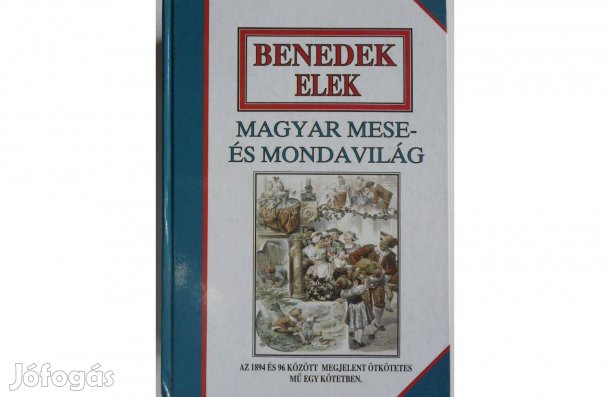 Benedek Elek - Magyar mese- és mondavilág könyv