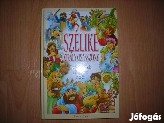Benedek Elek mesekönyv Szélike királykisasszony