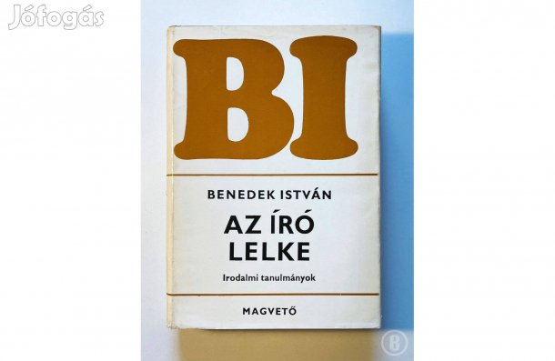 Benedek István: Az író lelke /Irodalmi tanulmányok (Csak személyesen!)