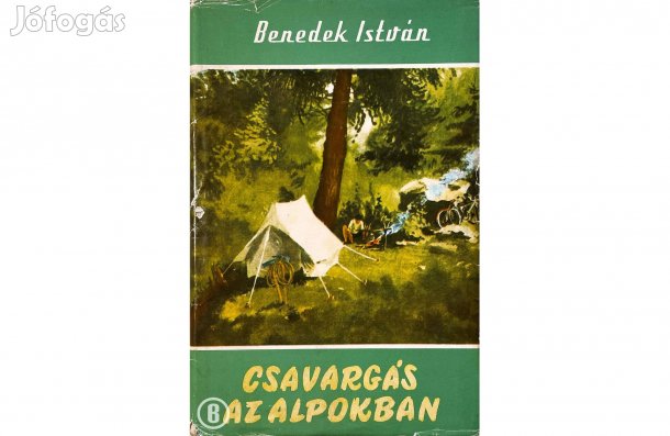 Benedek István: Csavargás az Alpokban - - - (Csak személyesen!)