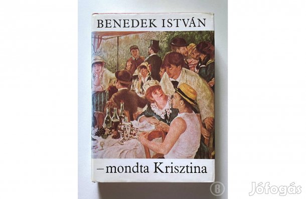Benedek István: - mondta Krisztina - - - (Csak személyesen!)