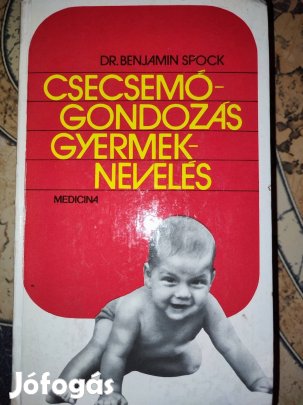 Benjamin Spock Csecsemőgondozás, gyermeknevelés