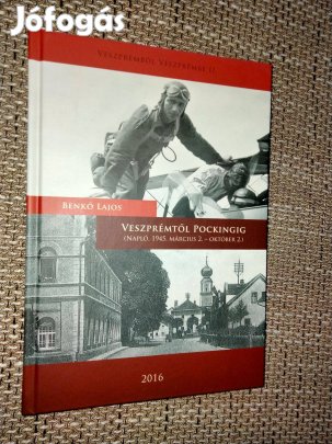 Benkő Lajos Veszprémtől Pockingig (Napló, 1945 március 2. - október 2
