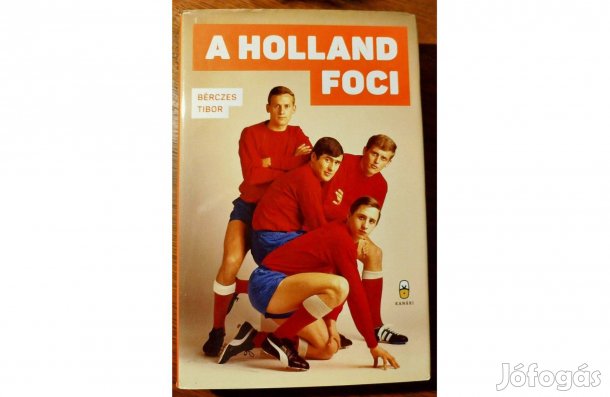 Bérczes Tibor A holland foci Akadémiai Kiadó, 2016 Sok Mást Is