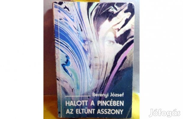 Berényi József: Halott a pincében - Az eltünt asszony