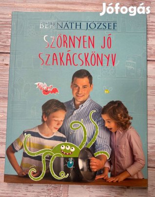 Bernáth József Szörnyen jó szakácskönyv