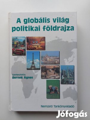 Bernek Ágnes - A globális világ politikai földrajza