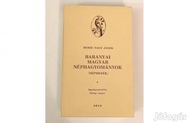 Berze Nagy János- Baranyai Magyar Néphagyományok/ Népmesék