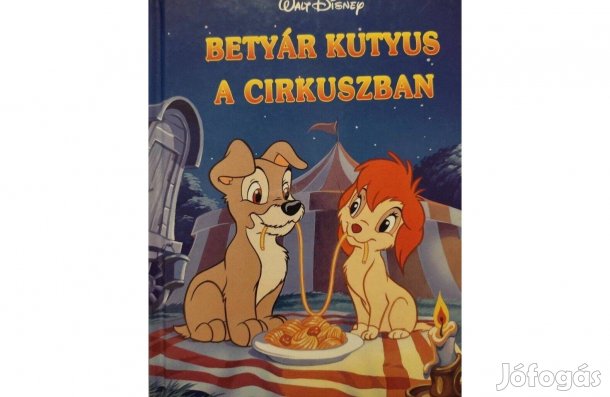 Betyár kutyus a cirkuszban - Walt Disney mesekönyv