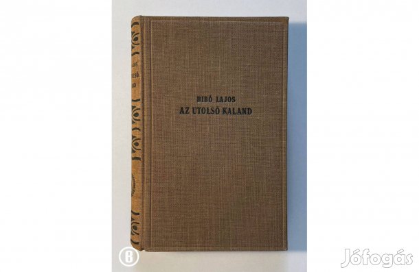 Bibó Lajos: Az utolsó kaland - - - (Csak személyesen!)