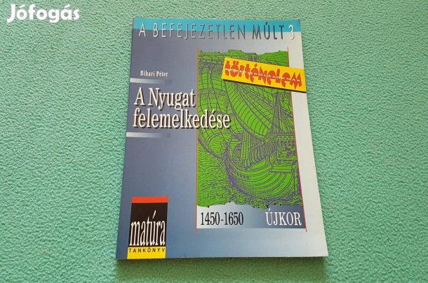 Bihari Péter: A nyugat felemelkedése 1450-1650 könyv