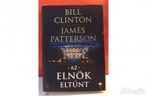 Bill Clinton - James Patterson: Az Elnök eltünt