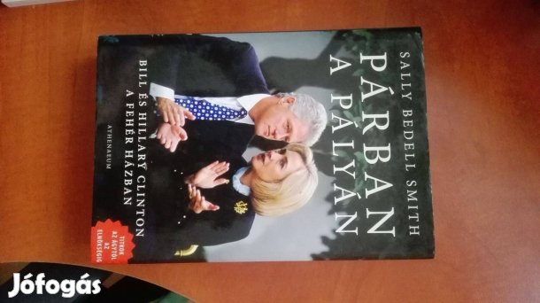 Bill és Hillary Clinton Párban a Pályán Sally Bedell Smith - írta