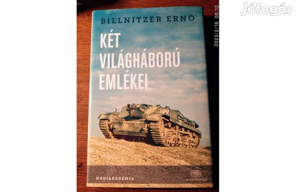 Billnitzer Ernő Két világháború emlékei - Sok Mást Is Hirdetek