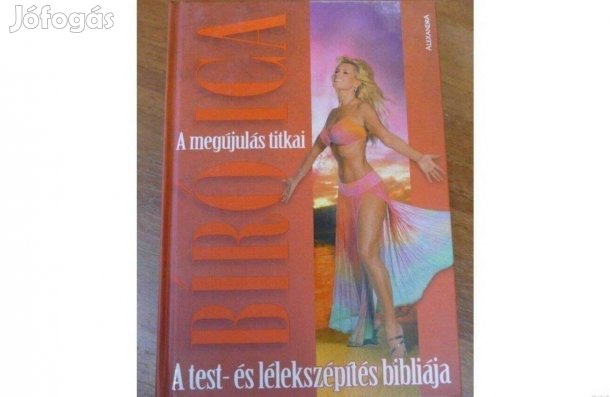 Bíró Ica A megújulás titkai - A test- és lélekszépítés bibliája