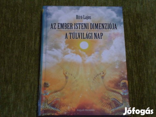 Bíró Lajos: Az ember isteni dimenziója / A túlvilági nap
