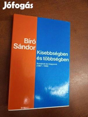 Bíró Sándor Kisebbségben és többségben (románok és magyarok 1867-1940)