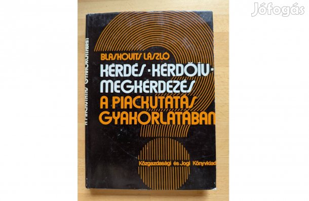 Blaskovits László: Kérdés-kérdőív-megkérdezés a piackutatás gyakorlatá