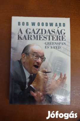 Bob Woodward - A gazdaság karmestere - Greenspan és a FED
