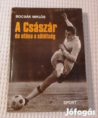 Bocsák Miklós: A Császár és utána a sötétség / Albert Flórián (1984)