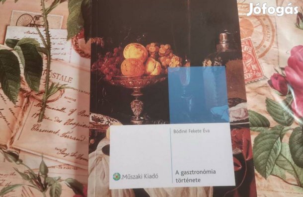 Bódiné Fekete Éva A gasztronómia története :új