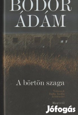 Bodor Ádám: A börtön szaga