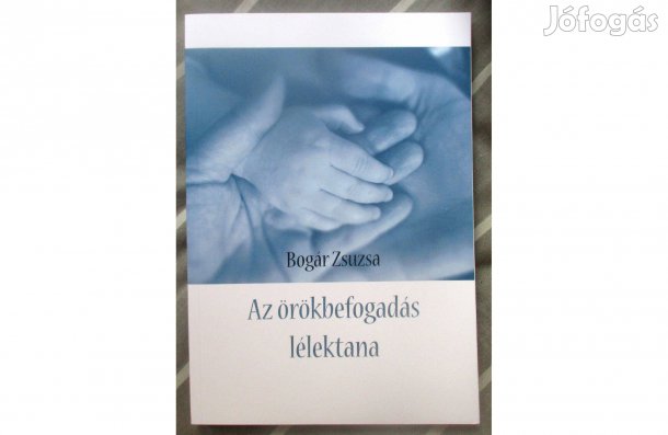 Bogár Zsuzsa: Az örökbefogadás lélektana