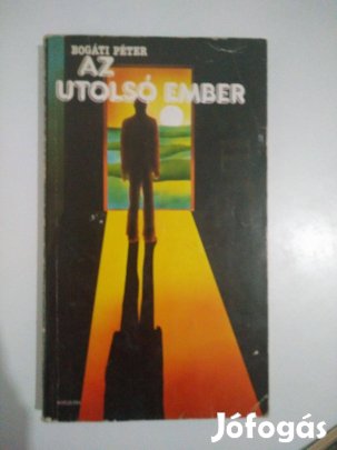 Bogáti Péter - Az utolsó ember / avagy C. Robinson különös története