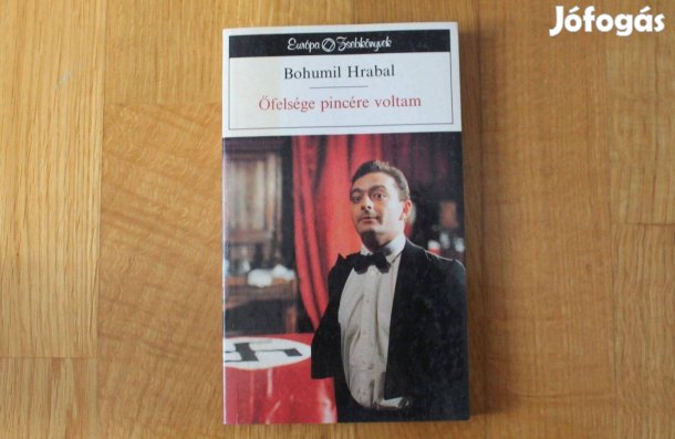 Bohumil Hrabal - Őfelsége pincére voltam