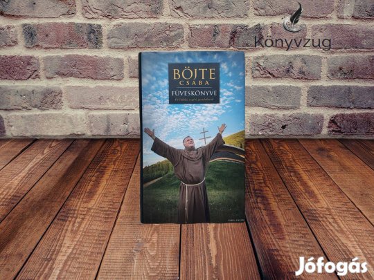 Böjte Csaba - Böjte Csaba füveskönyve - Örömhöz segítő gondolatok