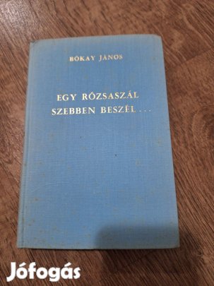 Bókay János : Egy rózsaszál szebben beszél