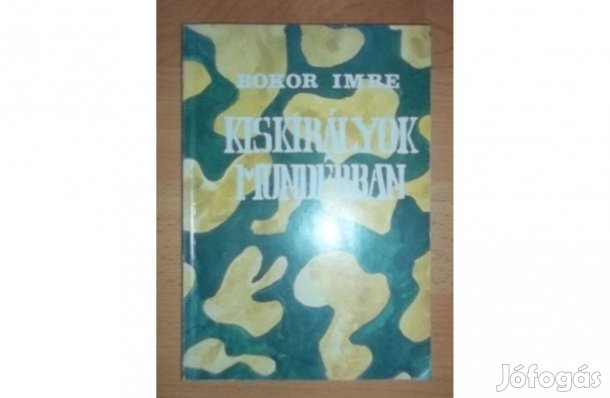 Bokor Imre: Kiskirályok Mundérban