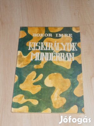 Bokor Imre: Kiskirályok mundérban (8217)