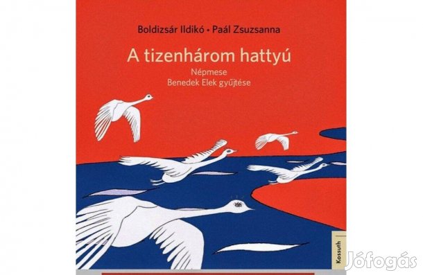 Boldizsár Ildikó Paál Zsuzsanna A tizenhárom hattyú