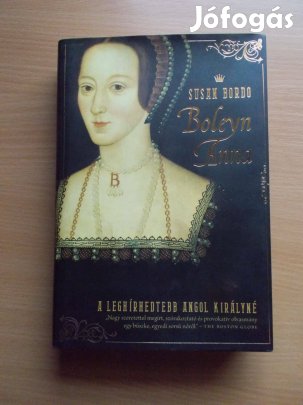 Boleyn Anna - A leghírhedtebb angol királyné, Susan Bordo