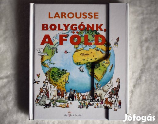 Bolygónk, a Föld - Pascal Chauvel - Larousse
