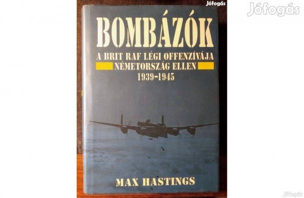 Bombázók-a brit raf légi offenzívája.Max Hastings Aquila Könyvkiadó