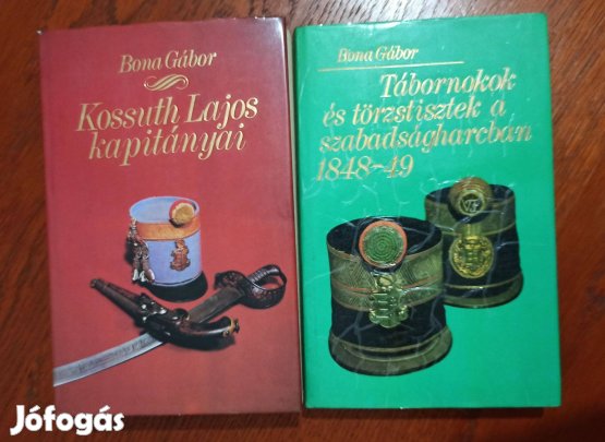 Bona Gábor - Kossuth Lajos kapitányai + Tábornokok és törzstisztek